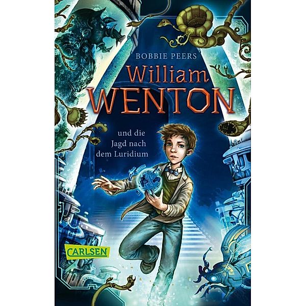 William Wenton und die Jagd nach dem Luridium / William Wenton Bd.1, Bobbie Peers