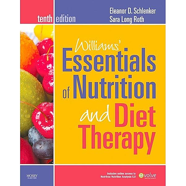 Williams' Essentials of Nutrition and Diet Therapy - Revised Reprint - E-Book, Eleanor Schlenker, Sara Long Roth