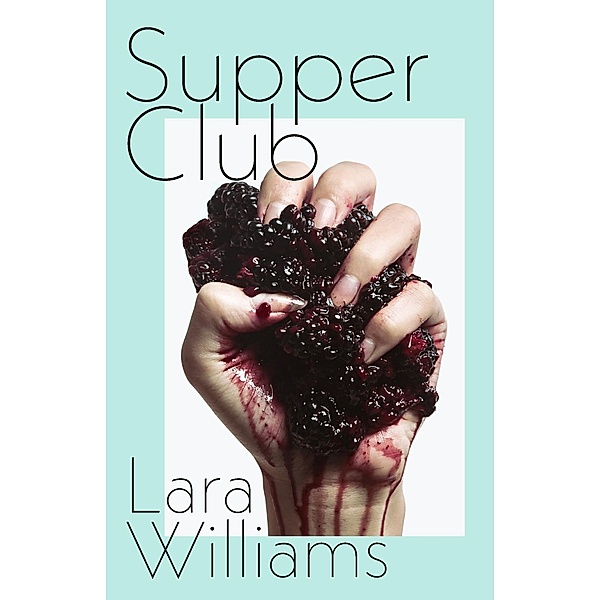 Williams, L: Supper Club, Lara Williams