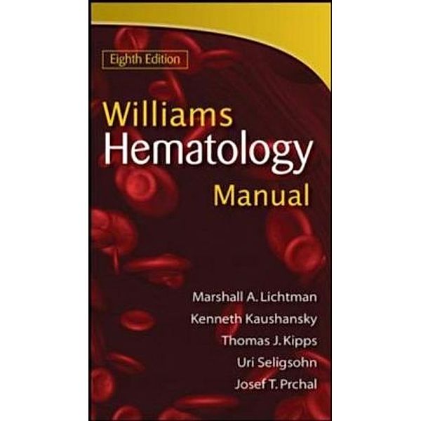 Williams Manual of Hematology, Marshall A. Lichtman