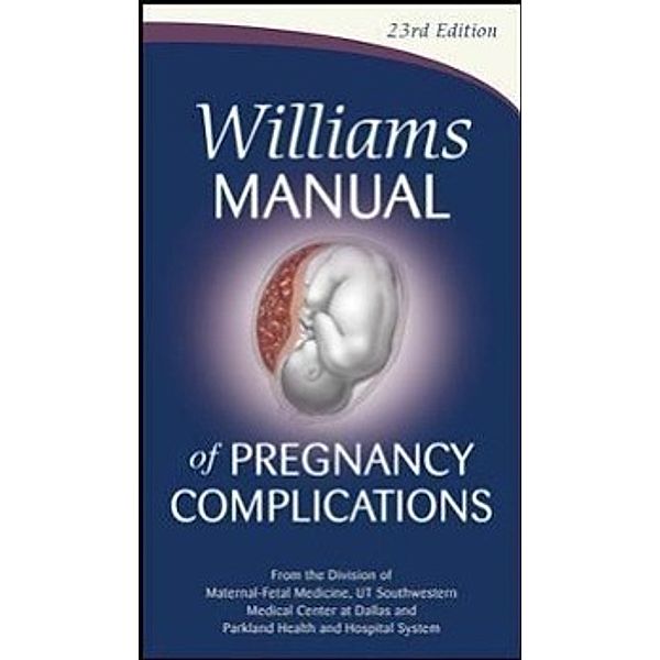 Williams Manual of Pregnancy Complications, Kenneth J. Leveno, Marlene M. Corton, Steven L. Bloom