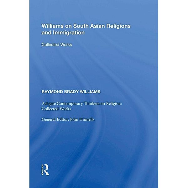 Williams on South Asian Religions and Immigration, Raymond Brady Williams