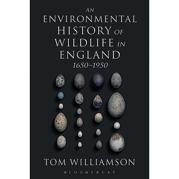 Williamson, T: Environmental History of Wildlife in England, Tom Williamson