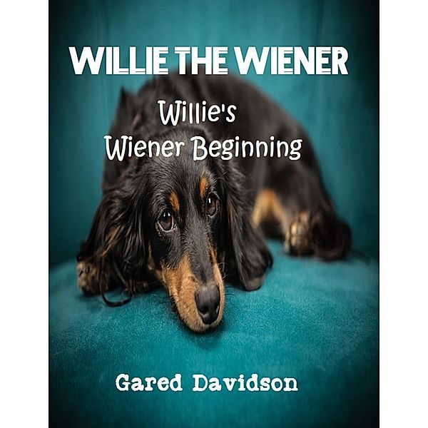 Willie the Wiener: Willie's Wiener Beginning, Gared Davidson