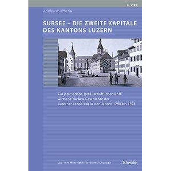 Willimann, A: Sursee - Die 2. Kapitale des Kantons Luzern, Andrea Willimann