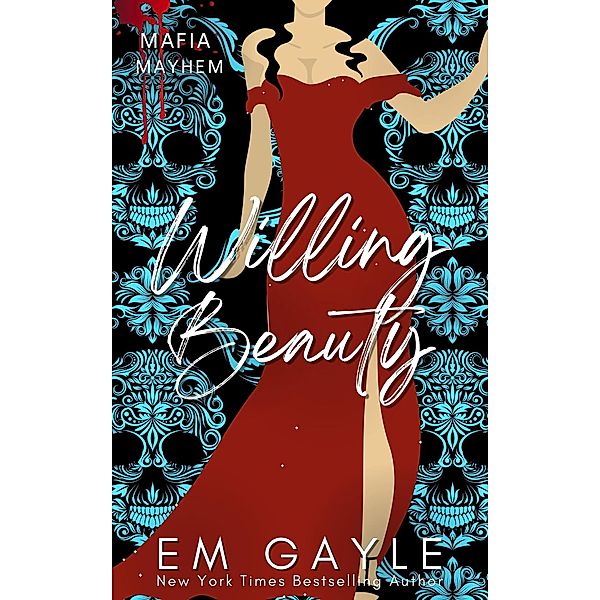 Willing Beauty (Mafia Mayhem Duet Series, #4) / Mafia Mayhem Duet Series, E. M. Gayle