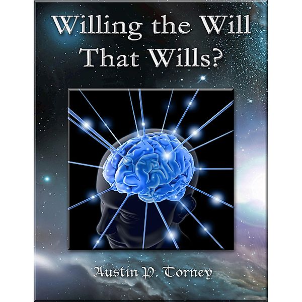 Willing the Will That Wills?, Austin P. Torney