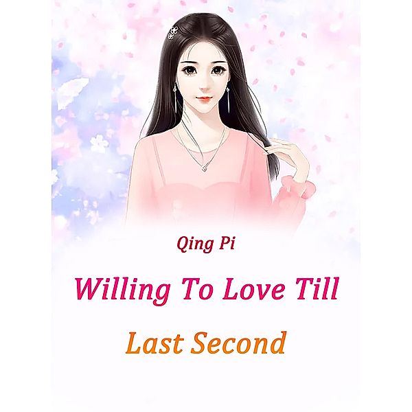 Willing To Love Till Last Second, Qing Pi