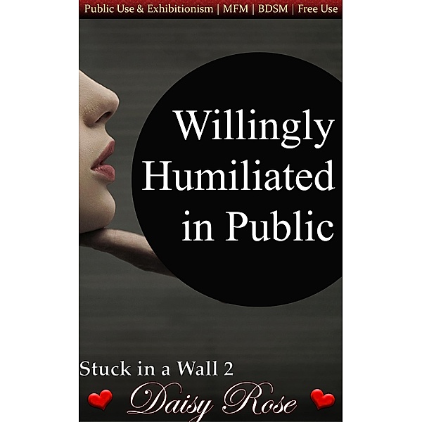 Willingly Humiliated in Public (Stuck in a Wall) / Stuck in a Wall, Daisy Rose