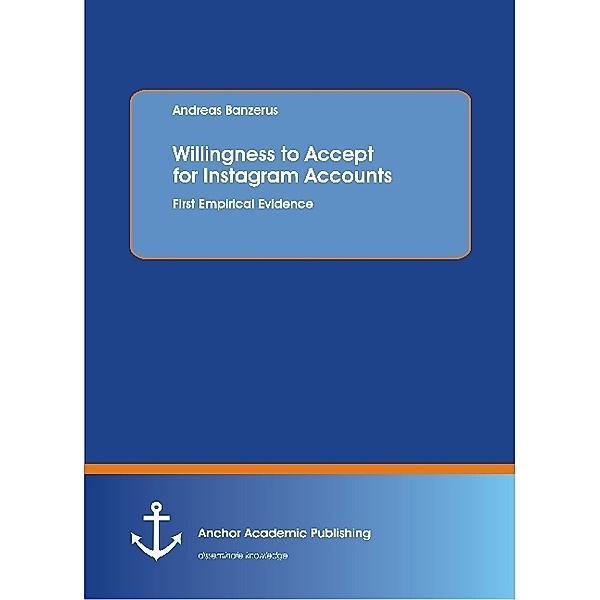 Willingness to Accept for Instagram Accounts. First Empirical Evidence, Andreas Banzerus