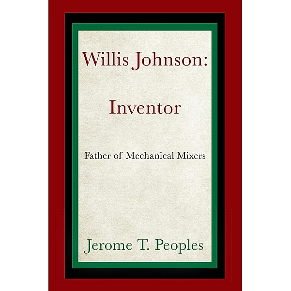 Willis Johnson: Inventor, Jerome T. Peoples