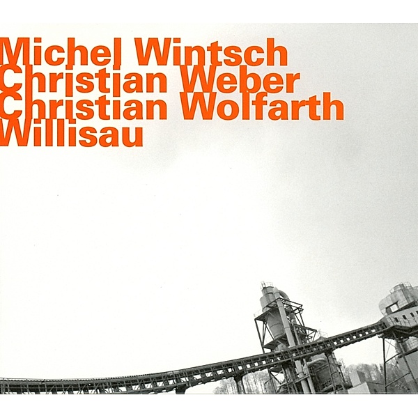 Willisau (Live 2012), Michel Wintsch, Christian Weber, Christian Wolfarth