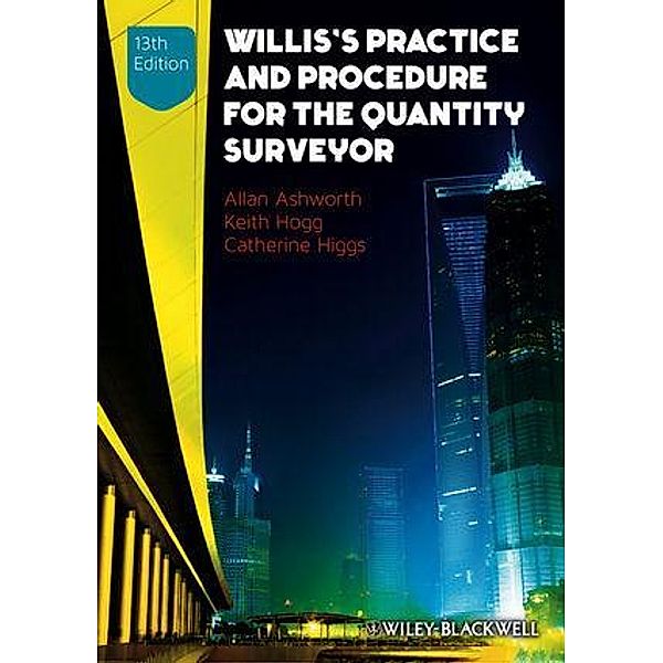 Willis's Practice and Procedure for the Quantity Surveyor, Allan Ashworth, Keith Hogg, Catherine Higgs