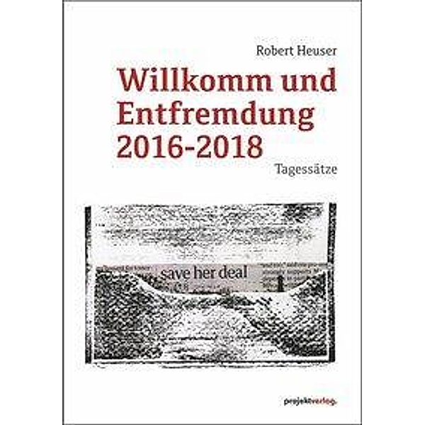 Willkomm und Entfremdung 2016-2018, Robert Heuser