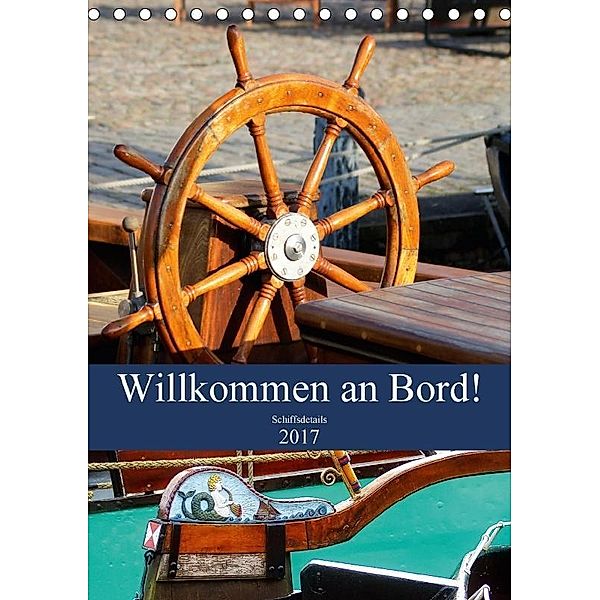 Willkommen an Bord! Schiffsdetails 2017 (Tischkalender 2017 DIN A5 hoch), Peter Hebgen