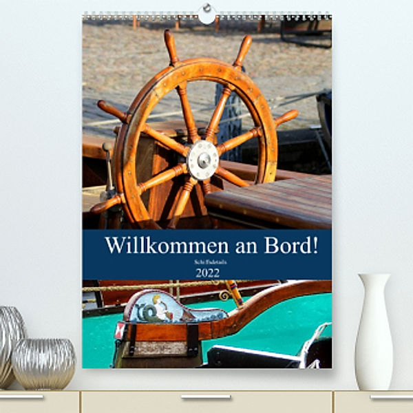 Willkommen an Bord! Schiffsdetails 2022 (Premium, hochwertiger DIN A2 Wandkalender 2022, Kunstdruck in Hochglanz), Peter Hebgen