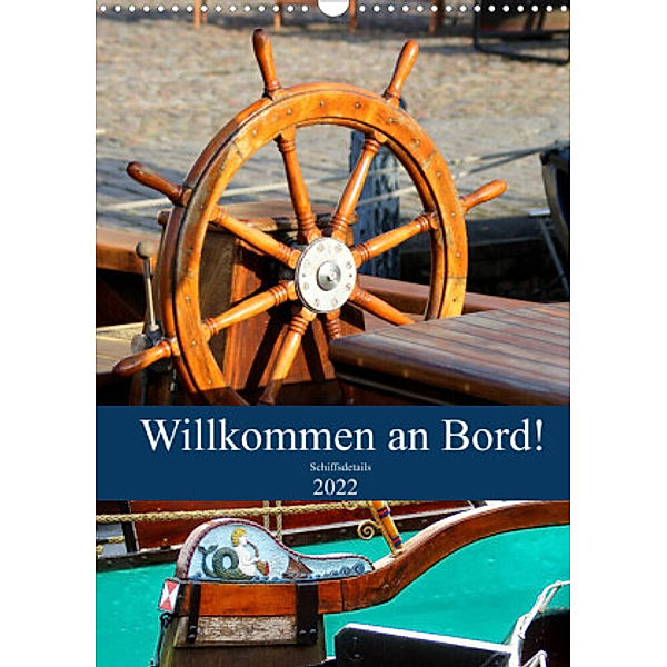 Willkommen an Bord! Schiffsdetails 2022 (Wandkalender 2022 DIN A3 hoch), Peter Hebgen