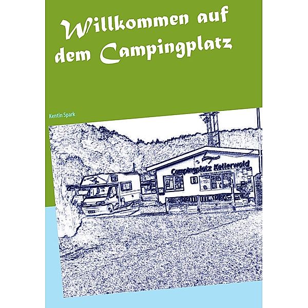 Willkommen auf dem Campingplatz, Kentin Spark