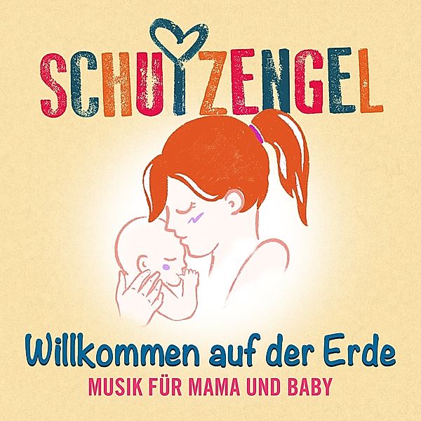 Willkommen Auf Der Erde: Musik Für Mama Und Baby, Schutzengel