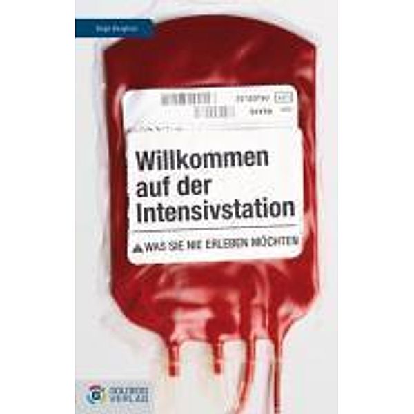 Willkommen auf der Intensivstation / Goldegg Gesellschaft, Birgit Bergfeld