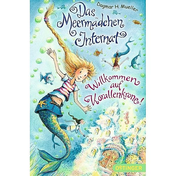 Willkommen auf Korallenkrone! / Das Meermädchen-Internat Bd.1, Dagmar H. Mueller