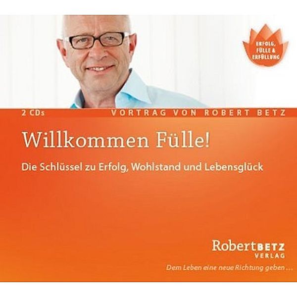 Willkommen Fülle!,2 Audio-CDs, Robert Betz