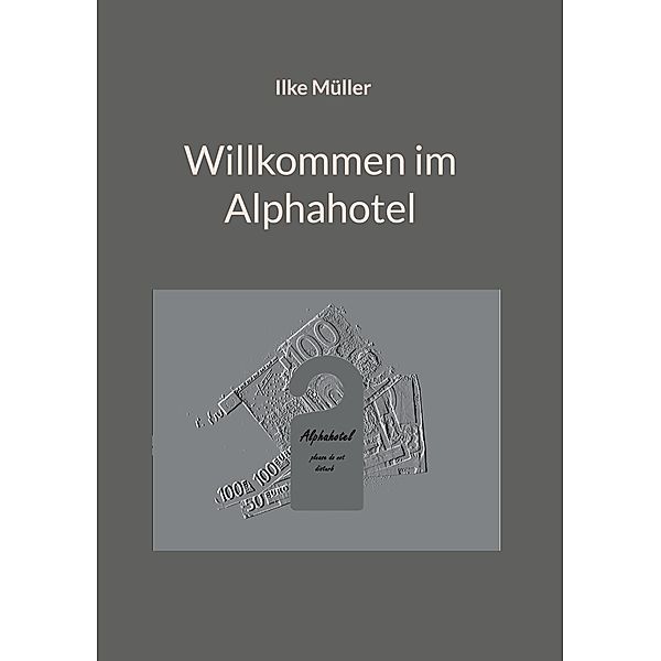 Willkommen im Alphahotel, Ilke Müller