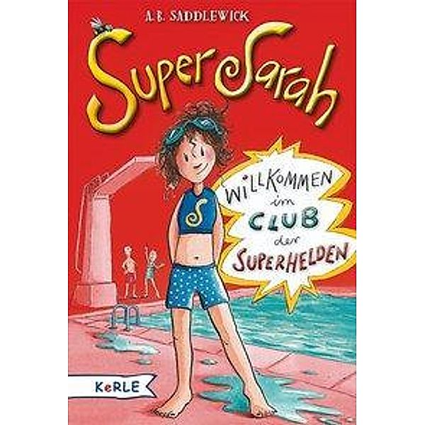 Willkommen im Club der Superhelden / Super Sarah Bd.1, A. B. Saddlewick