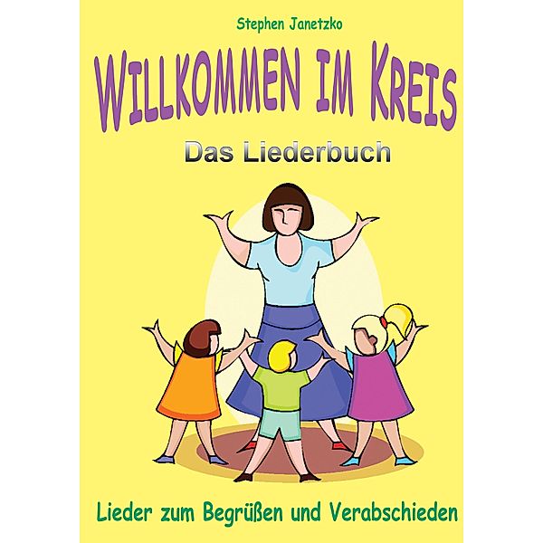 Willkommen im Kreis - Lieder zum Begrüssen und Verabschieden, Stephen Janetzko