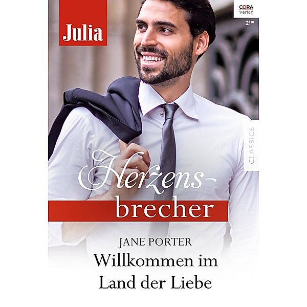 Willkommen im Land der Liebe / Julia Herzensbrecher, Jane Porter