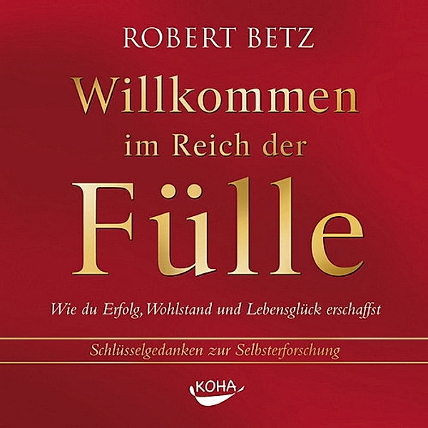 Willkommen im Reich der Fülle, Audio-CD, Robert Betz