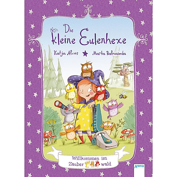 Willkommen im Zauberwald / Die kleine Eulenhexe Bd.1, Katja Alves