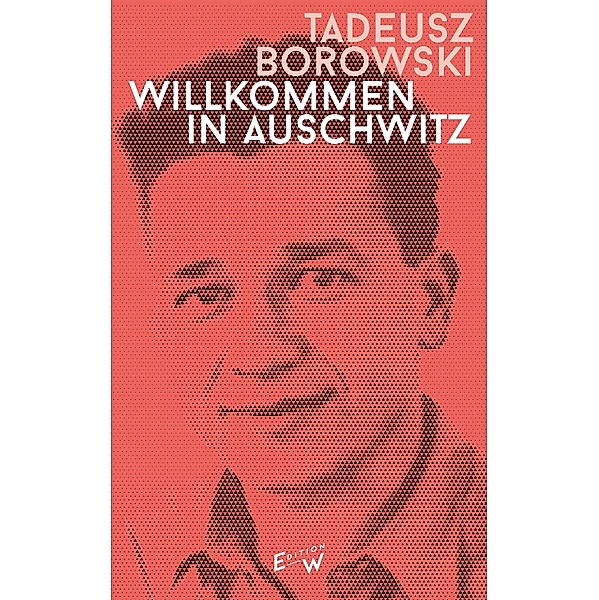 Willkommen in Auschwitz, Tadeusz Borowski