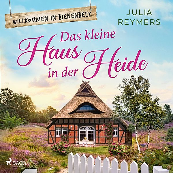 Willkommen in Bienenbeek - 1 - Das kleine Haus in der Heide, Julia Reymers
