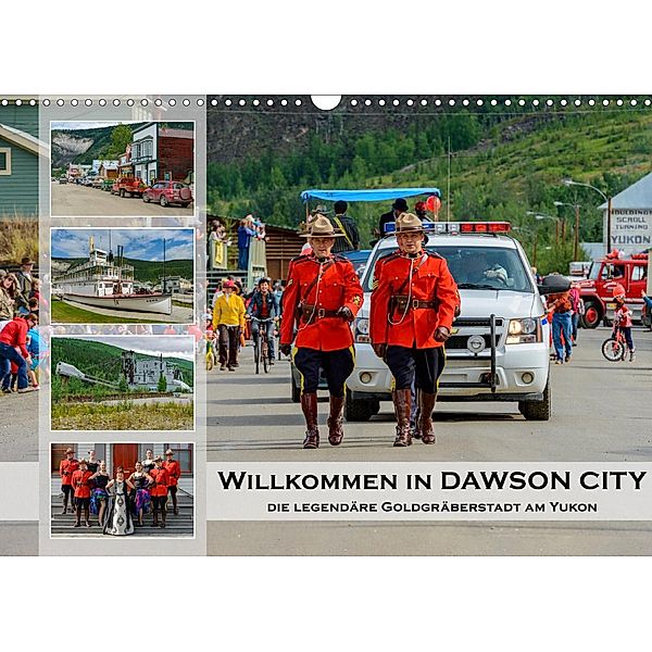 Willkommen in Dawson City - Die legendäre Goldgräberstadt am Yukon (Wandkalender 2021 DIN A3 quer), Dieter-M. Wilczek