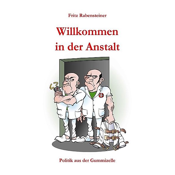 Willkommen in der Anstalt, Fritz Rabensteiner