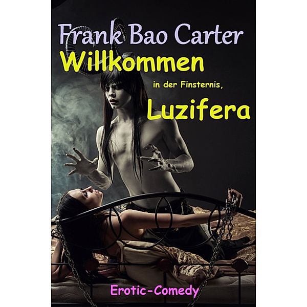 Willkommen in der Finsternis, Luzifera, Frank Bao Carter