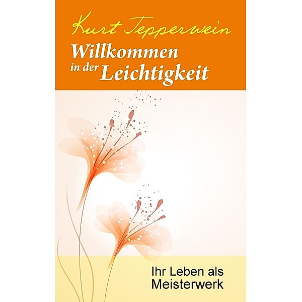 Willkommen in der Leichtigkeit, Kurt Tepperwein