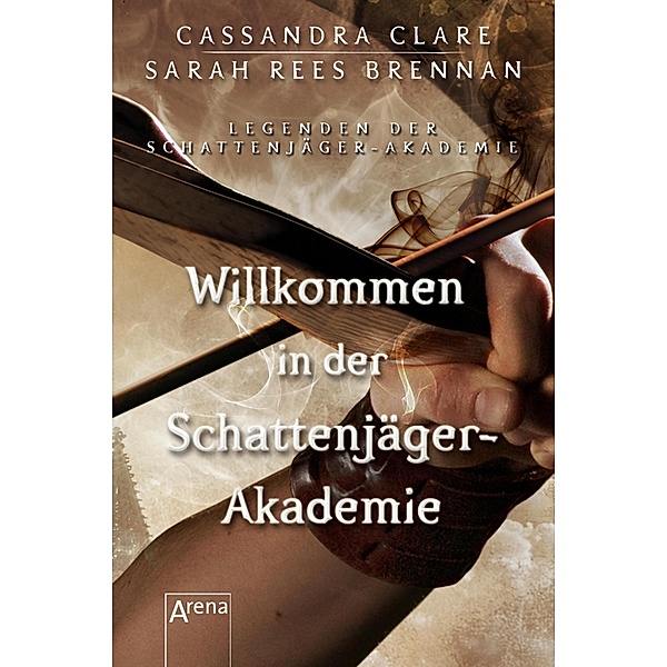 Willkommen in der Schattenjäger-Akademie / Legenden der Schattenjäger-Akademie Bd.1, Cassandra Clare, Maureen Johnson