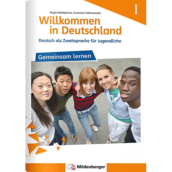 Willkommen in Deutschland - Deutsch als Zweitsprache für Jugendliche, Gemeinsam Lernen I.H.1, Birgitta Reddig-Korn, Constanze Velimvassakis