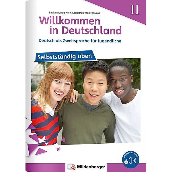 Willkommen in Deutschland - Deutsch als Zweitsprache für Jugendliche - Selbstständig üben II, Birgitta Reddig-Korn, Constanze Velimvassakis