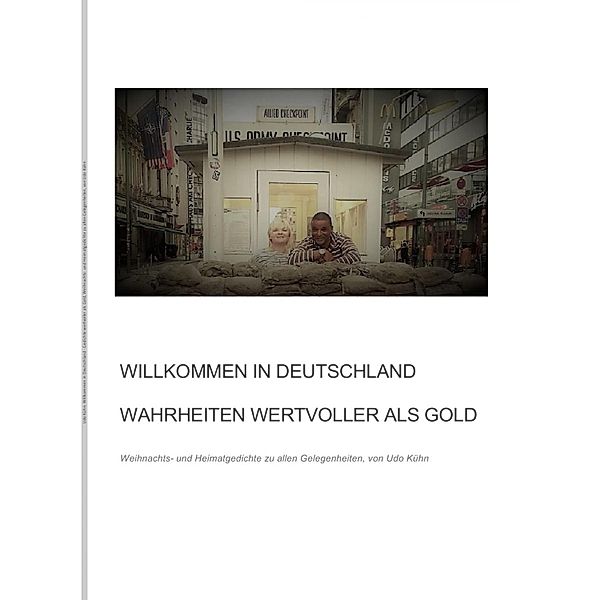 Willkommen in Deutschland - Wahrheiten wertvoller als Gold, Udo Kühn