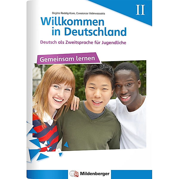 Willkommen in Deutschland / Willkommen in Deutschland - Deutsch als Zweitsprache für Jugendliche - Gemeinsam Lernen II.H.2, Birgitta Reddig-Korn, Constanze Velimvassakis