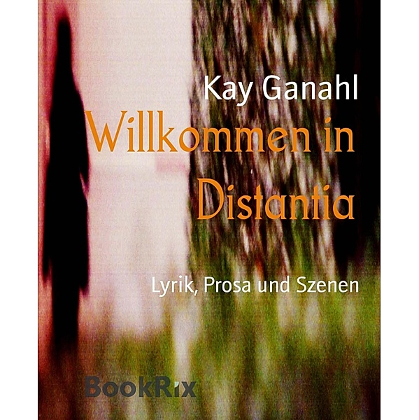 Willkommen in Distantia, Kay Ganahl