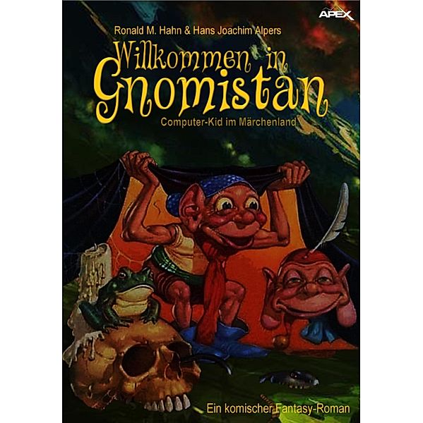 WILLKOMMEN IN GNOMISTAN - COMPUTER-KID IM MÄRCHENLAND, Ronald M. Hahn, Hans Joachim Alpers