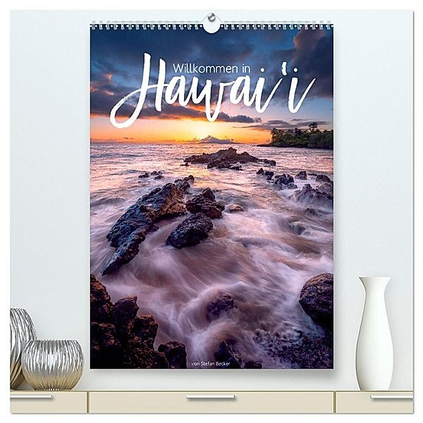 Willkommen in Hawai'i (hochwertiger Premium Wandkalender 2024 DIN A2 hoch), Kunstdruck in Hochglanz, Stefan Becker