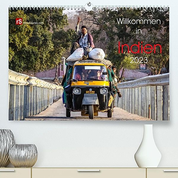 Willkommen in Indien 2023 (Premium, hochwertiger DIN A2 Wandkalender 2023, Kunstdruck in Hochglanz), Uwe Bergwitz