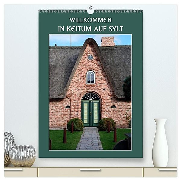 Willkommen in Keitum auf Sylt (hochwertiger Premium Wandkalender 2024 DIN A2 hoch), Kunstdruck in Hochglanz, Hermann Koch