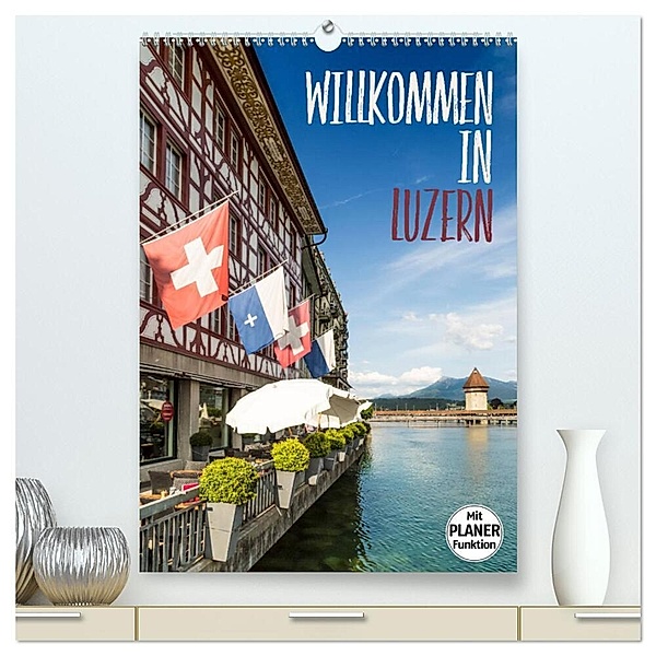 Willkommen in Luzern (hochwertiger Premium Wandkalender 2024 DIN A2 hoch), Kunstdruck in Hochglanz, Melanie Viola