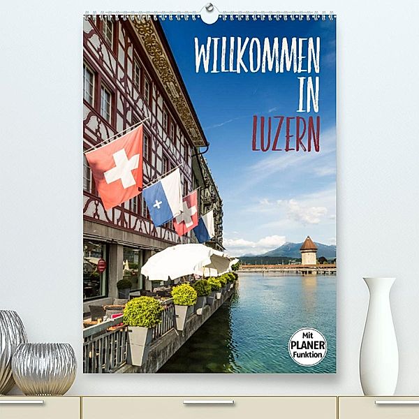 Willkommen in Luzern (Premium, hochwertiger DIN A2 Wandkalender 2023, Kunstdruck in Hochglanz), Melanie Viola
